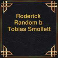 Roderick Random (Unabridged) - Tobias Smollett - Hörbuch
