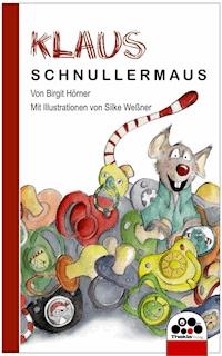 Klaus Schnullermaus - Birgit Hörner - E-Book
