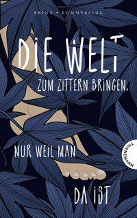 Die Welt zum Zittern bringen, nur weil man da ist - Brinx/Kömmerling - E-Book