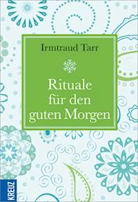 Rituale für den guten Morgen - Irmtraud Tarr - E-Book