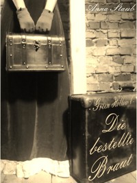 Die bestellte Braut - Anna Staub - E-Book