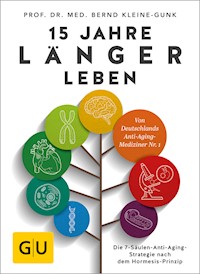 15 Jahre länger leben - Prof. Dr. med. Bernd Kleine-Gunk - E-Book