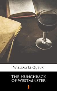 The Hunchback of Westminster - William Le Queux - E-Book