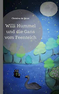 Willi Hummel und die Gans vom Feenteich - Christina de Groot - E-Book