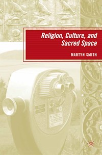 Religion, Culture, and Sacred Space - M. Smith - E-Book