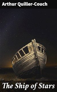 The Ship of Stars - Arthur Quiller-Couch - E-Book