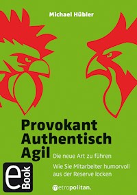 Provokant - Authentisch - Agil - Michael Hübler - E-Book