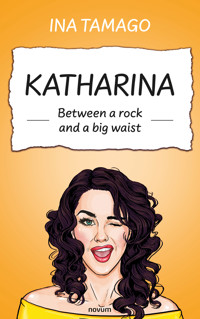 Katharina - Between a rock and a big waist - Ina Tamago - E-Book