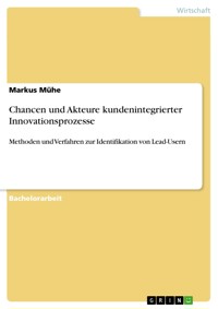 Chancen und Akteure kundenintegrierter Innovationsprozesse - Markus Mühe - E-Book