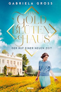 Das Goldblütenhaus - Der Ruf einer neuen Zeit - Gabriela Groß - E-Book