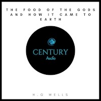 The Food of the Gods and How it Came to Earth - H G Wells - Hörbuch