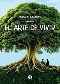 El arte de vivir - Pablo C. Bazzano - E-Book