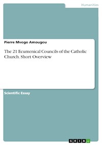 The 21 Ecumenical Councils of the Catholic Church. Short Overview - Pierre Mvogo Amougou - E-Book