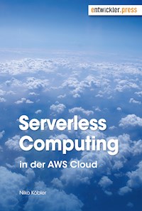 Serverless Computing in der AWS Cloud - Niko Köbler - E-Book