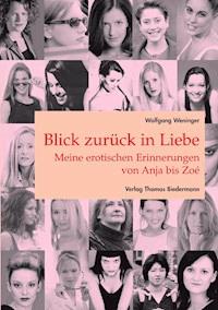 Blick zurück in Liebe - Wolfgang Weninger - E-Book