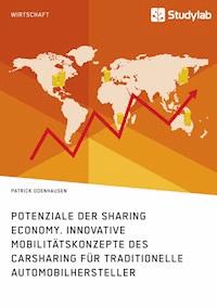 Potenziale der Sharing Economy. Innovative Mobilitätskonzepte des Carsharing für traditionelle Automobilhersteller - Patrick Odenhausen - E-Book
