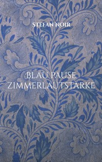blau pause zimmerlautstärke - Stefan Noir - E-Book