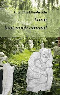 Anna lebt noch einmal - K. E. Paul Puchstein - E-Book