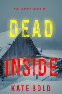 Dead Inside (A Kelsey Hawk FBI Suspense Thriller—Book One) - Kate Bold - kostenlos E-Book