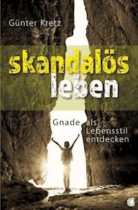 Skandalös leben - Günter Kretz - E-Book