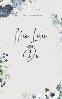 Mein Leben oder Du - Kerstin Teschnigg - E-Book