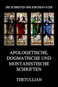Apologetische, dogmatische und montanistische Schriften - Tertullian - E-Book