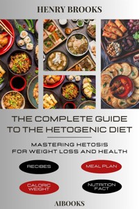 The Complete Guide to the Ketogenic Diet - Henry Brooks - E-Book