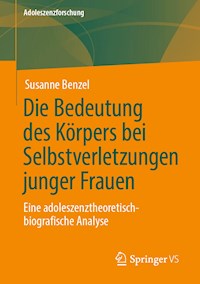 Die Bedeutung des Körpers bei Selbstverletzungen junger Frauen - Susanne Benzel - E-Book