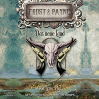 Das neue Land - Frost & Payne, Band 13 (ungekürzt) - Luzia Pfyl - Hörbuch