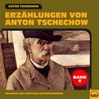 Erzählungen von Anton Tschechow - Band 4 - Anton Tschechow - Hörbuch