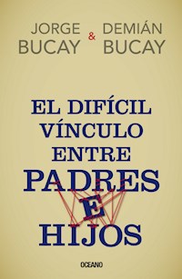El difícil vínculo entre padres e hijos - Demián Bucay - E-Book