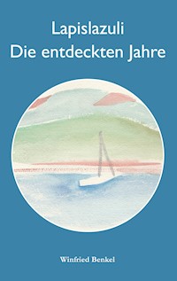 Lapislazuli - Die entdeckten Jahre - Winfried Benkel - E-Book