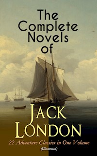 The Complete Novels of Jack London – 22 Adventure Classics in One Volume (Illustrated) - Jack London - E-Book