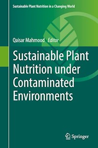 Sustainable Plant Nutrition under Contaminated Environments -  - E-Book