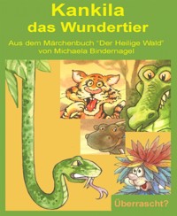 Kankila, das Wundertier - Michaela Bindernagel - E-Book