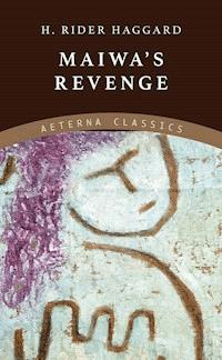 Maiwa's Revenge - H. Rider Haggard - E-Book