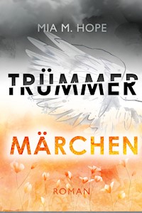 TRÜMMERMÄRCHEN - Mia M. Hope - E-Book