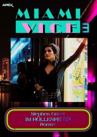 MIAMI VICE 3: IM HÖLLENFEUER - Stephen Grave - E-Book