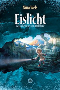 Eislicht - Das Geheimnis von Troldhule - Nina Wels - E-Book