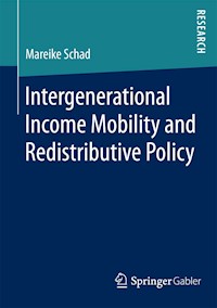 Intergenerational Income Mobility and Redistributive Policy - Mareike Schad - E-Book