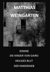 Romane: Die Kinder von Gairo - Heiliges Blut - Der Kinderdieb - Matthias Sprißler - E-Book
