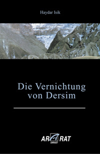 Die Vernichtung von Dersim - Haydar Isik - E-Book