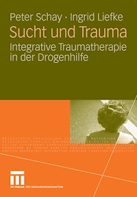 Sucht und Trauma - Peter Schay - E-Book