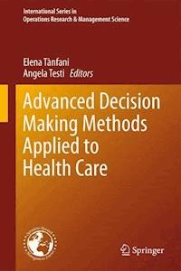 Advanced Decision Making Methods Applied to Health Care -  - E-Book