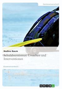 Schulabsentismus: Ursachen und Interventionen - Nadine Baum - E-Book