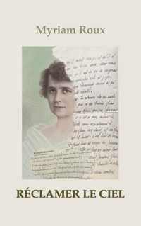 Réclamer le ciel - Myriam Roux - E-Book