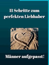 11 Schritte zum perfekten Liebhaber - Sarah Bellenstein - E-Book
