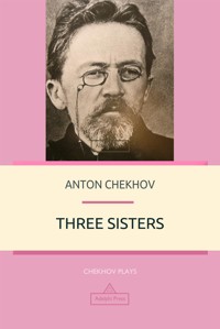 Three Sisters - Anton Chekhov - E-Book