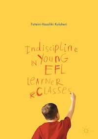 Indiscipline in Young EFL Learner Classes - Foteini-Vassiliki Kuloheri - E-Book
