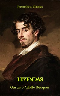 Leyendas (Prometheus Classics) - Gustavo Adolfo Bécquer - E-Book